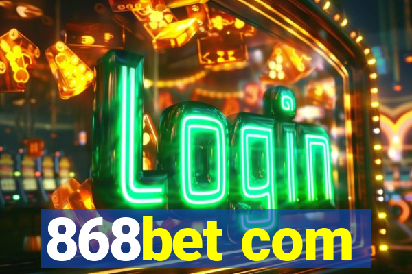 868bet com